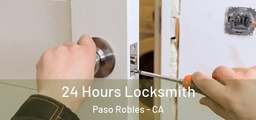  24 Hours Locksmith Paso Robles - CA