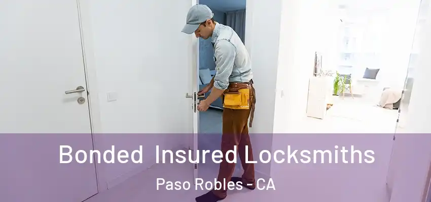  Bonded Insured Locksmiths Paso Robles - CA
