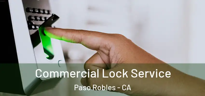  Commercial Lock Service Paso Robles - CA