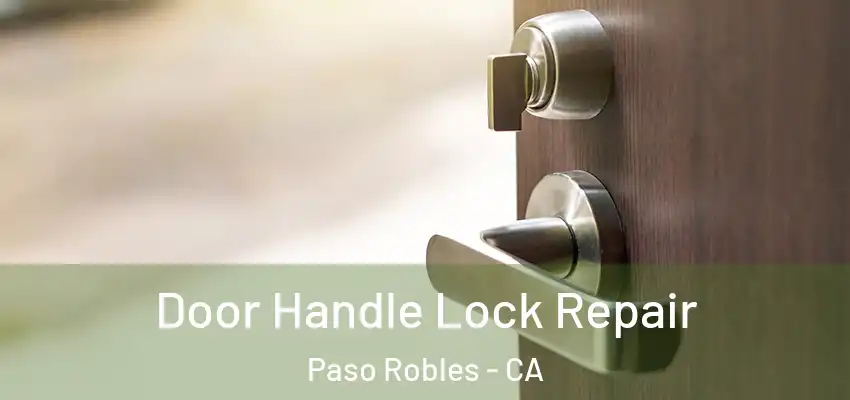  Door Handle Lock Repair Paso Robles - CA