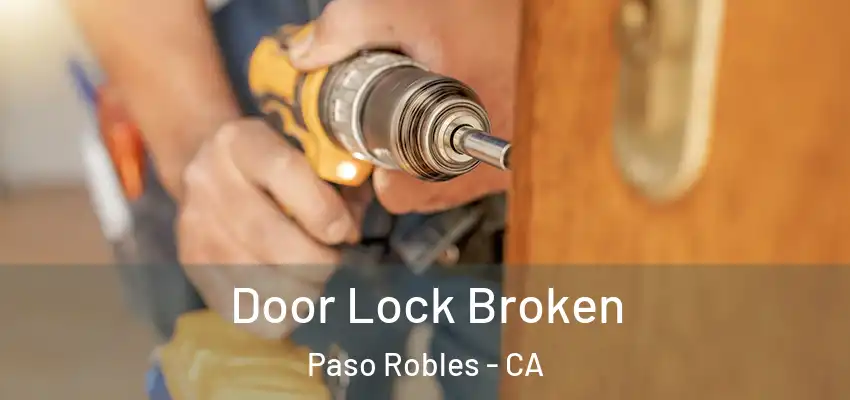 Door Lock Broken Paso Robles - CA