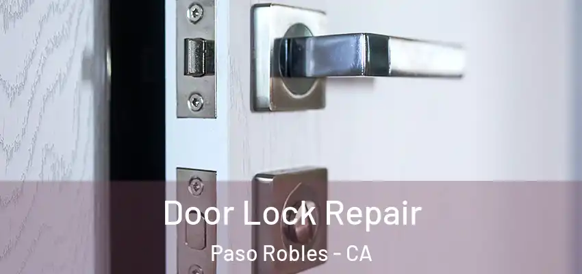  Door Lock Repair Paso Robles - CA