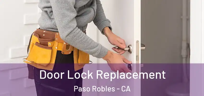  Door Lock Replacement Paso Robles - CA