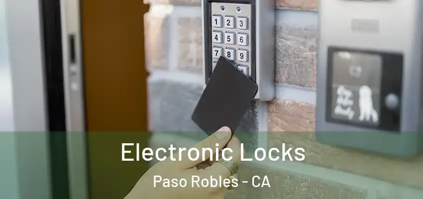  Electronic Locks Paso Robles - CA