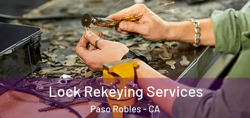  Lock Rekeying Services Paso Robles - CA