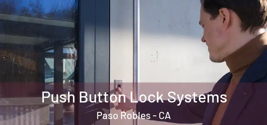  Push Button Lock Systems Paso Robles - CA