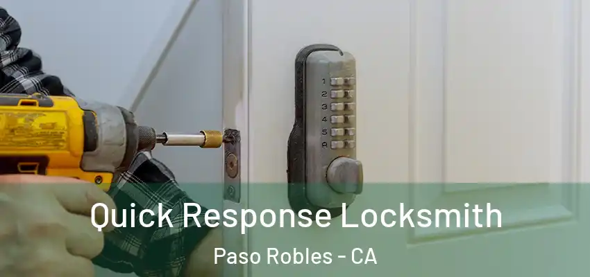  Quick Response Locksmith Paso Robles - CA