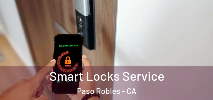  Smart Locks Service Paso Robles - CA